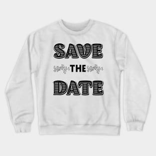 Save the Date Crewneck Sweatshirt